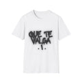 Que Te Valga T-Shirt